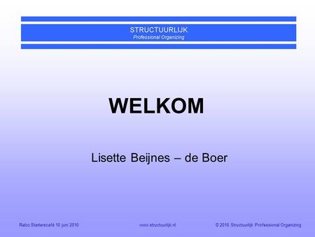 WELKOM Lisette Beijnes – de Boer Rabo Starterscafé 10 juni 2010