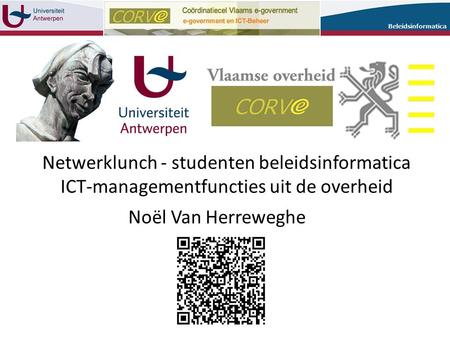 Noël Van Herreweghe Netwerklunch - studenten beleidsinformatica ICT-managementfuncties uit de overheid.