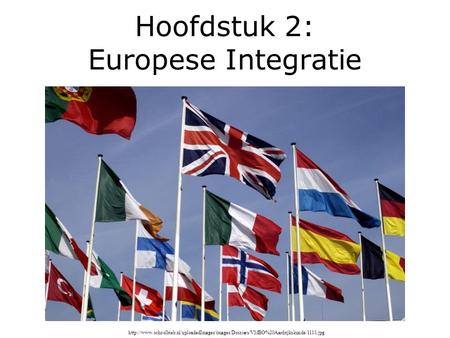 Hoofdstuk 2: Europese Integratie