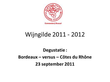 Degustatie : Bordeaux – versus – Côtes du Rhône 23 september 2011