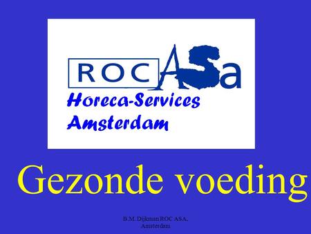 B.M. Dijkman ROC ASA, Amsterdam