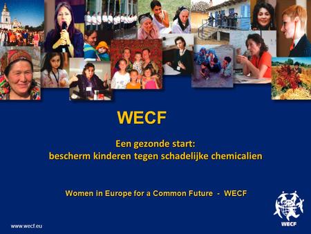 Een gezonde start: bescherm kinderen tegen schadelijke chemicalien Women in Europe for a Common Future - WECF Women in Europe for a Common Future - WECF.