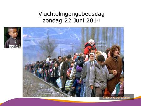 Vluchtelingengebedsdag zondag 22 Juni 2014 Intro overslaan.