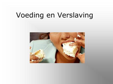 Voeding en Verslaving.