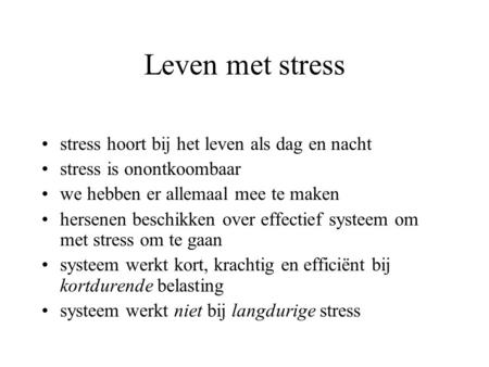 Leven met stress stress hoort bij het leven als dag en nacht