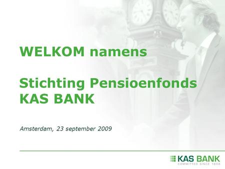 WELKOM namens Stichting Pensioenfonds KAS BANK