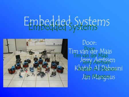 Embedded Systems Door: Tim van der Maas Jerry Aertssen