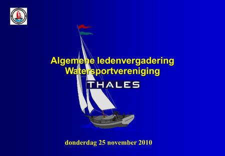 Algemene ledenvergadering Watersportvereniging donderdag 25 november 2010.