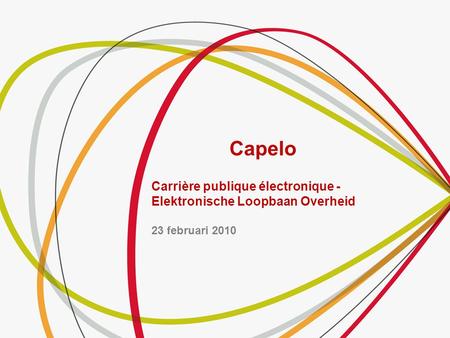 Capelo Carrière publique électronique - Elektronische Loopbaan Overheid 23 februari 2010.