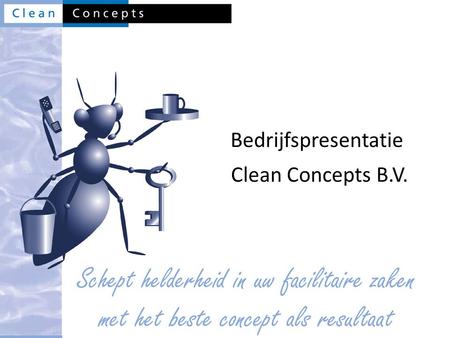 Dinsdag 4 april 2017 Bedrijfspresentatie Clean Concepts B.V.