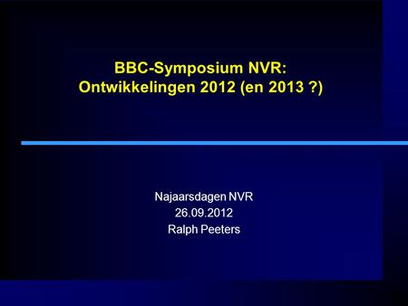 BBC-Symposium NVR: Ontwikkelingen 2012 (en 2013 ?)