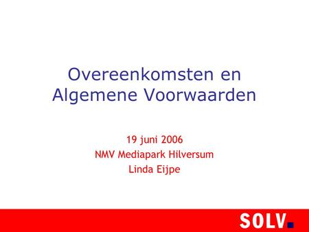 Overeenkomsten en Algemene Voorwaarden 19 juni 2006 NMV Mediapark Hilversum Linda Eijpe.