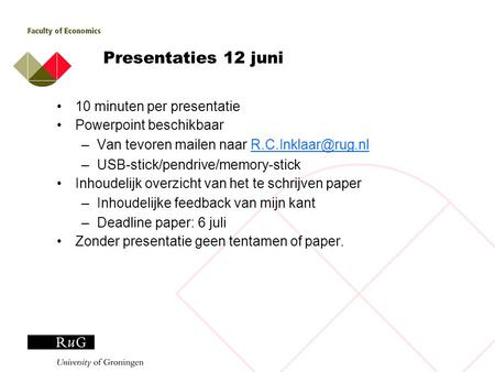Presentaties 12 juni 10 minuten per presentatie Powerpoint beschikbaar