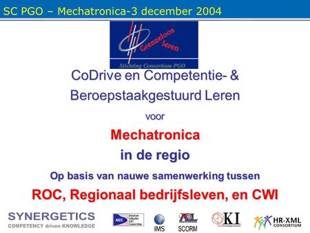 CoDrive en Competentie- & Beroepstaakgestuurd Leren voorMechatronica in de regio Op basis van nauwe samenwerking tussen ROC, Regionaal bedrijfsleven, en.