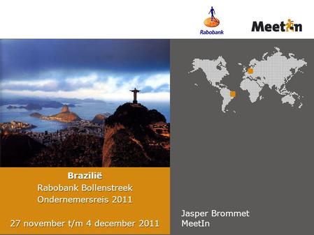 Brazilië Rabobank Bollenstreek Ondernemersreis 2011 27 november t/m 4 december 2011 Jasper Brommet MeetIn.