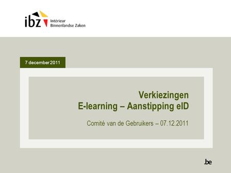 7 december 2011 Verkiezingen E-learning – Aanstipping eID Comité van de Gebruikers – 07.12.2011.