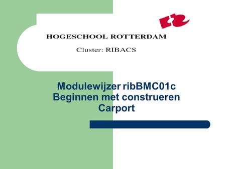 Modulewijzer ribBMC01c Beginnen met construeren Carport