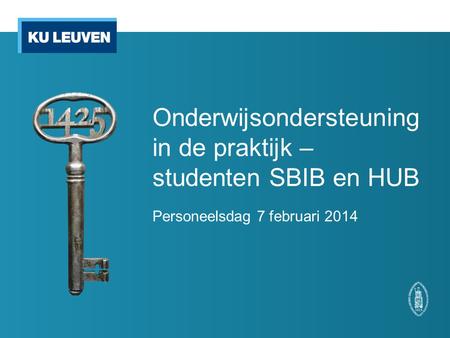 Onderwijsondersteuning in de praktijk – studenten SBIB en HUB Personeelsdag 7 februari 2014.