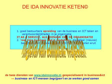 → business- en ICT-mensen begrijpen‘t en ze werken goed samen