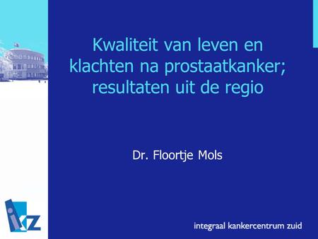 Kwaliteit van leven en klachten na prostaatkanker; resultaten uit de regio Dr. Floortje Mols.