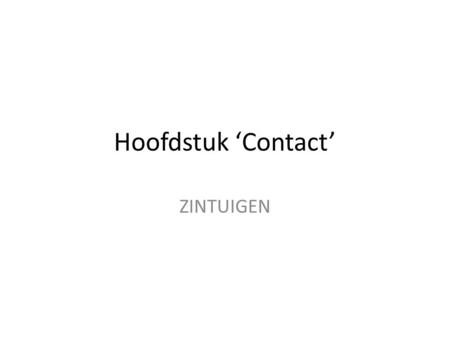 Hoofdstuk ‘Contact’ ZINTUIGEN.