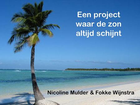 Een project waar de zon altijd schijnt Nicoline Mulder & Fokke Wijnstra.