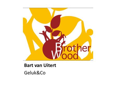 Bart van Uitert Geluk&Co Bart van Uitert projectleider Maatschappelijke participatie.