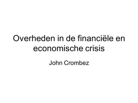 Overheden in de financiële en economische crisis John Crombez.