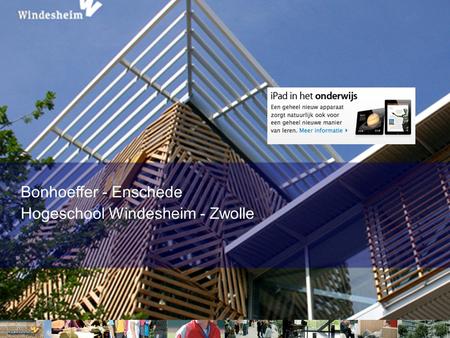 Bonhoeffer - Enschede Hogeschool Windesheim - Zwolle.