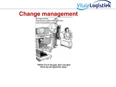 Change management.