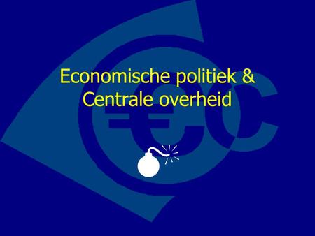 Economische politiek & Centrale overheid . 7.4 Centrale overheid Organisatie en werkwijze zelf bestuderen (is reeds behandeld bij maatschappijleer /