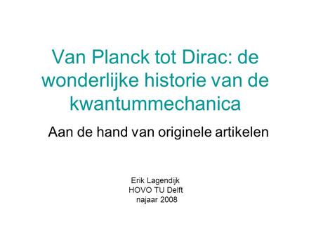 Van Planck tot Dirac: de wonderlijke historie van de kwantummechanica