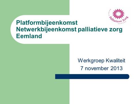 Platformbijeenkomst Netwerkbijeenkomst palliatieve zorg Eemland