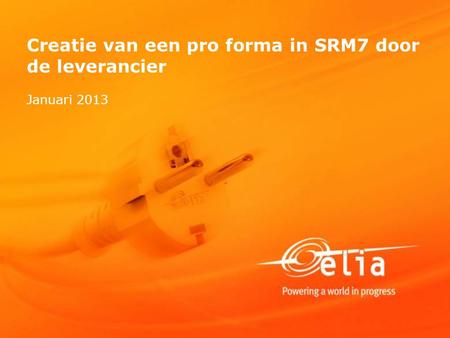Creatie van een pro forma in SRM7 door de leverancier Januari 2013.
