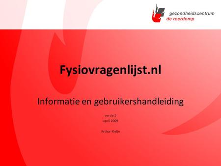 Informatie en gebruikershandleiding versie 2 April 2009 Arthur Kleijn