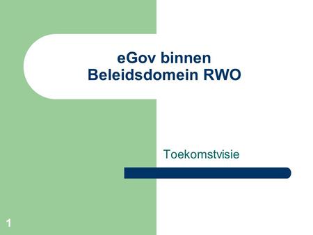1 eGov binnen Beleidsdomein RWO Toekomstvisie. 2 Overzicht Informatief – Passief – Actief Toepassing geoloketten Toepassing URBAIN-2 / Digitale bouwaanvraag.