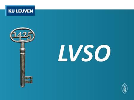 LVSO. Leuvense Vereniging voor Student- Onderzoekers Spreekbuis voor en door Studenten / Student-Onderzoekers.