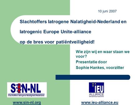 Slachtoffers Iatrogene Nalatigheid-Nederland en Iatrogenic Europe Unite-alliance op de bres voor patiëntveiligheid! Wie zijn wij en waar staan we voor?