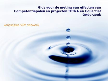 Gids voor de meting van effecten van Competentiepolen en projecten TETRA en Collectief Onderzoek Infosessie VIN netwerk.