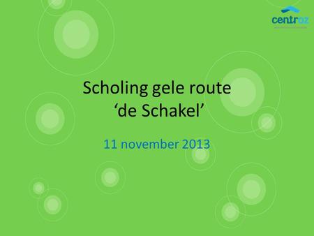 Scholing gele route ‘de Schakel’ 11 november 2013.