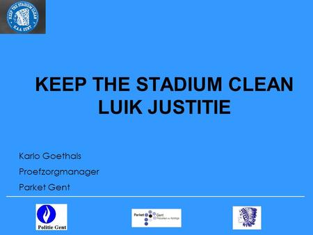 KEEP THE STADIUM CLEAN LUIK JUSTITIE