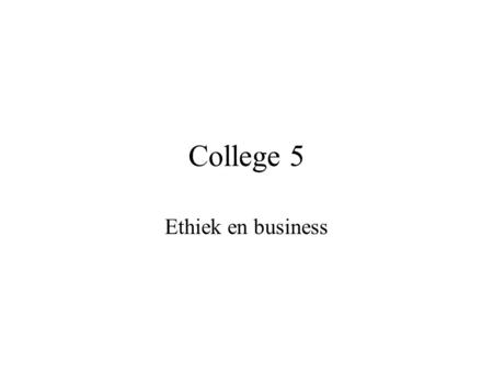 College 5 Ethiek en business.
