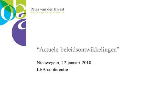 “Actuele beleidsontwikkelingen” Nieuwegein, 12 januari 2010 LEA-conferentie.