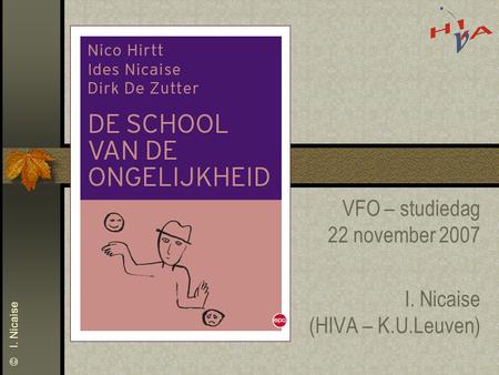 VFO – studiedag 22 november 2007 I. Nicaise (HIVA – K.U.Leuven)