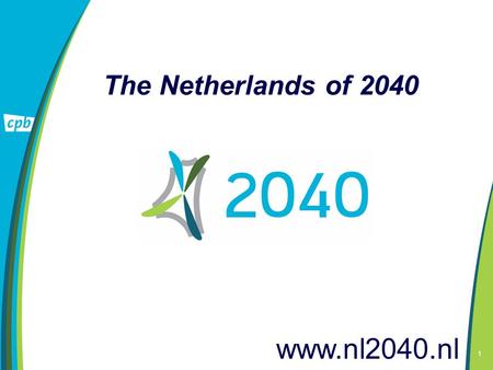 1 www.nl2040.nl The Netherlands of 2040. 2 Tijden veranderen.