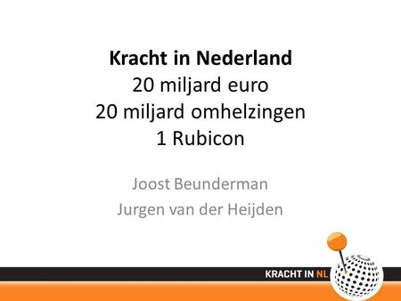Kracht in Nederland 20 miljard euro 20 miljard omhelzingen 1 Rubicon Joost Beunderman Jurgen van der Heijden.