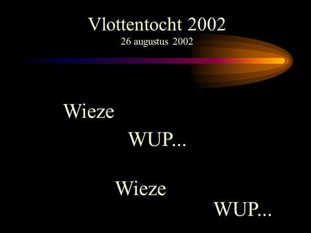 Vlottentocht 2002 26 augustus 2002 Wieze WUP... Wieze WUP...