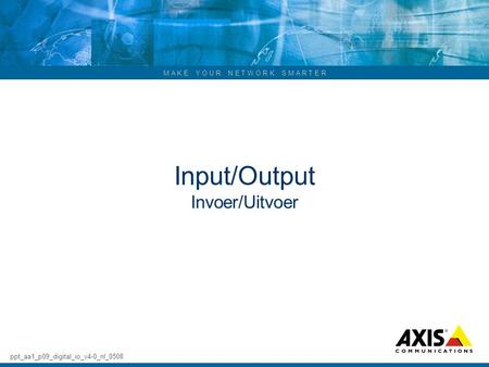 Input/Output Invoer/Uitvoer