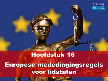 Hoofdstuk 16 Europese mededingingsregels voor lidstaten.