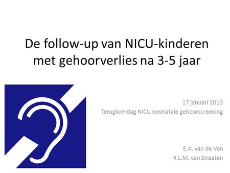 De follow-up van NICU-kinderen met gehoorverlies na 3-5 jaar